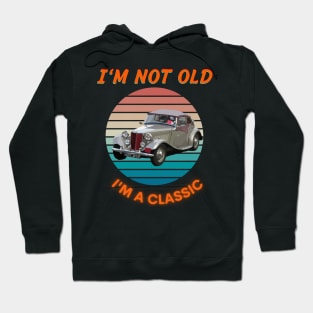 I'm Not Old I'm A Classic Hoodie